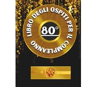 Libro degli ospiti per il 80° compleanno: Ideale per dediche, auguri e foto. Adatto per 30-60 ospiti. Libro degli ospiti e album dei ricordi per il 80° compleanno, perfetto come decorazione o regalo.