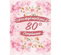 Libro degli ospiti per il 80° compleanno: Ideale per dediche, auguri e foto. Adatto per 30-60 ospiti. Libro degli ospiti e album dei ricordi per il 80° compleanno, perfetto come decorazione o regalo.