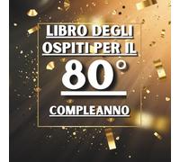 Libro degli ospiti per il 80° compleanno: Ideale per dediche, auguri e foto. Adatto per 30-60 ospiti. Libro degli ospiti e album dei ricordi per il 80° compleanno, perfetto come decorazione o regalo.
