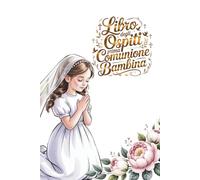 Libro degli Ospiti per la Prima Comunione - Bambina: Elegante album ricordo per la Prima Comunione di una bambina - Edizione in 5 lingue con ... per foto (Vintage religious ceremonies)