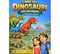 Libro dei Dinosauri da Colorare con Edward ed Emma: Segui l’avventura di Emma ed Edward in 15 illustrazioni