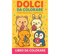 "Libro dei Dolci - Libro da Colorare per Bambini dai 3 anni in su | 20 Disegni di Torte, Cupcake, Caramelle e Gelati | Attività Creativa e Regalo Perfetto per Bambini"