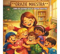 Libro dei ricordi Grazie maestra: da completare: 2 pagine per ogni bambino per dediche, gratitudine foto e disegni.
