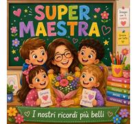 Libro dei ricordi per una Super Maestra: Ogni bambino avrà 2 pagine speciali per dediche, ricordi, foto e piccoli disegni, Regalo maestra fine anno