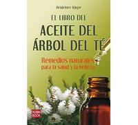 Libro del aceite del árbol del té, el: Remedios naturakes para la salud y la belleza (Salud Natural/vida Positiva)