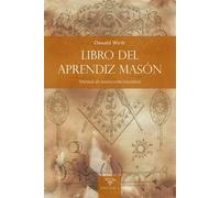 Libro del Aprendiz Masón: Manual de instrucción iniciática: 3 (TEXTOS HISTÓRICOS Y CLÁSICOS)