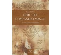 Libro del Compañero Masón: Manual de instrucción iniciática: 3 (TEXTOS HISTÓRICOS Y CLÁSICOS)