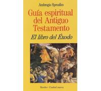 Libro del Éxodo (Guía espiritual del Antiguo Testamento)