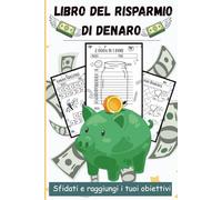 Libro Del Risparmio Di Denaro: Risparmia i tuoi soldi e raggiungi i tuoi obiettivi, Sfide varie e semplici, 50€, 60€, 80€, 90€, 100€, 250€, 350€, ... 15000€.