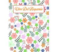 Libro Del Risparmio: Quaderno per Gestire le Tue Spese e Risparmiare Soldi, Diario di Monitoraggio Di Denaro