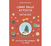 Libro delle Attività Natalizie: Libro per Bambini dai 4 ai 6 Anni con Giochi, Disegni e Sfide Educative per Stimolare Pregrafismo, Precalcolo e Creatività