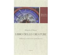 Libro delle creature. Differenze sottili delle nature diverse (Biblioteca medievale)