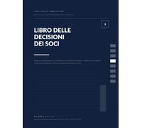Libro delle decisioni dei soci S.r.l.: Registro professionale A4 per verbali di assemblea e decisioni dei soci - moduli precompilati, indice delle decisioni, guida normativa (SRL Libri Sociali)