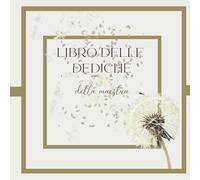 LIBRO DELLE DEDICHE DELLA MAESTRA: Libro delle dediche e dei ricordi per la maestra di quinta elementare: un regalo speciale della on spazi ... individuali, firme e pensieri del cuore