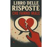 Libro delle risposte che fanno male: Libro delle risposte che fanno male: libro divertente risposte che non sapevi di volere