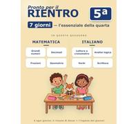 Libro delle Vacanze a Colori - Dalla 4ª alla 5ª Elementare in 7 Giorni: Ripassa la quarta: decimali, analisi logica, inglese · lettura a cronometro · ... di ripasso - l'essenziale in 7 giorni)