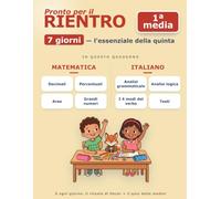 Libro delle Vacanze a Colori - Dalla 5ª Elementare alla Prima Media in 7 Giorni: Ripassa la quinta e arriva al test d'ingresso: percentuali, analisi ... di ripasso - l'essenziale in 7 giorni)