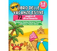 Libro delle Vacanze Estive: 72 Pagine di Divertimento | Colora, Conta, Cerca e Trova, Labirinti e Tanto Altro!