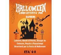 Libro di Attività di Halloween per Bambini 6-8 Anni: Labirinti, Giochi di Parole, Disegni da Colorare, Puzzle e Passatempi Divertenti per la Festa di Halloween