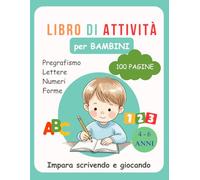 Libro di Attività per Bambini 4-6 anni: Pregrafismo - Lettere - Numeri - Forme