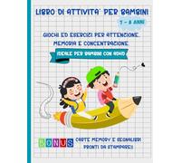 Libro di attività per bambini 7 - 8 anni: giochi ed esercizi per attenzione, memoria e concentrazione