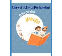 Libro di attività per bambini: colora con i numeri, Giochi educativi, labirinti, colori, numeri e logica. Attività per bambini 3-7 anni