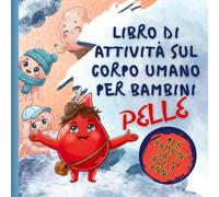 Libro di attività sul corpo umano per bambini: Viaggio sotto la pelle: attività creative, labirinti, enigmi e fatti sorprendenti per imparare giocando (Corpo Umano: Quiz e Avventure)