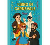 Libro di carnevale: Libro da colorare di carnevale con descrizione di ogni personaggio illustrato