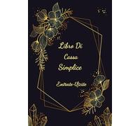 Libro Di Cassa Semplice: Registro Entrate - Uscite per tenere traccia del budget ,Ideale per i proprietari di piccole imprese e lavoratori autonomi - DIN A5 -110 Pagine da compilare.04