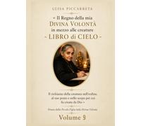 LIBRO DI CIELO LUISA PICCARRETA: VOLUME 9 (SCRITTI DI LUISA PICCARRETA)