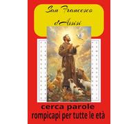 Libro di Cruciverba di San Francesco d’Assisi: Giochi di parole con testo facile da leggere su San Francesco, la sua vita, il suo lascito e le sue ... Oltre 50 rompicapi… Regali per tutte le età.
