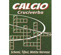 Libro di Cruciverba sul Calcio a Caratteri Grandi: Cruciverba con definizioni chiare e facili da leggere su calciatori, stadi, tattiche e altro | ... | Regalo ideale per vacanze e relax da tifoso