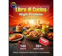 Libro di Cucina High Protein per chi lavora: 140 ricette sane ad alto contenuto proteico - incluse oltre 50 ricette lampo sotto i 25 minuti per ... e avere più energia nella vita quotidiana