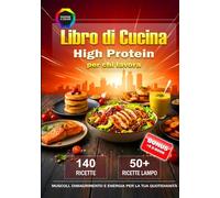 Libro di Cucina High Protein per chi lavora: 140 ricette sane ad alto contenuto proteico - incluse oltre 50 ricette lampo sotto i 25 minuti per ... e avere più energia nella vita quotidiana