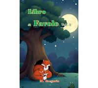 Libro di Favole vol. 3: Favole per bambini della buonanotte, Con Splendide Illustrazioni a Colori, Favole Avvincenti, Educative e Ricche di ... Di Favole Della Buonanotte Per Bambini)