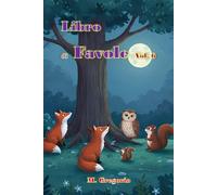 Libro di Favole vol. 6: Favole per bambini della buonanotte, Con Splendide Illustrazioni a Colori, Favole Avvincenti, Educative e Ricche di ... Di Favole Della Buonanotte Per Bambini)