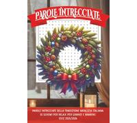 Libro di Parole Intrecciate Italiane: Parole intrecciate, Crucipuzzle 55 schemi classici per rilassarsi, allenare la mente e divertirsi in famiglia. ... da leggere, 110 pagine, formato 15×23 cm