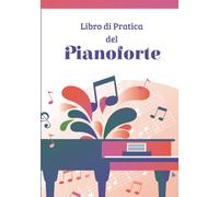 Libro di Pratica del Pianoforte: Diario di 58 Settimane | Organizza la tua Pratica | Segui i tuoi Progressi | Diventa un Pianista Migliore | Idea Regalo