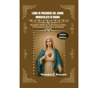 Libro di preghiere del Cuore Immacolato di Maria: Una guida cattolica per la devozione mariana, il rinnovamento spirituale e una fede più profonda.
