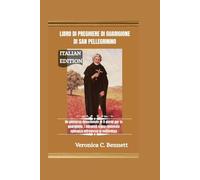 Libro di preghiere di guarigione di San Pellegrino: Un percorso devozionale di 9 giorni per la guarigione, i miracoli e una rinnovata speranza attraverso la sofferenza.