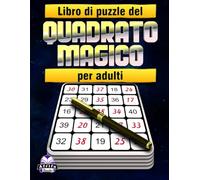 Libro di puzzle del quadrato magico per adulti: 200 rilassanti giochi di logica numerica per migliorare la concentrazione, la memoria e le capacità di problem-solving
