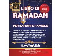 LIBRO DI RAMADAN PER BAMBINI E FAMIGLIE: Un libro di attività per il Ramadan dedicato a bambini e famiglie, con 36 storie islamiche, divertenti e ... tratte dal Corano,dagli Hadith e dalla