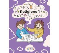 Libro di Religione - Classe Prima (LIBRI DI RELIGIONE DALLA CLASSE 1 ALLA 5 PRIMARIA)