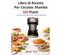Libro di Ricette Per Cecotec Mambo360 Piatti di Cucina Italiana, Dal Pranzo alla Cena