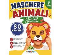 Libro di Ritaglio e Manualità Maschere di Animali: 30 maschere divertenti da fare da soli - Colora, ritaglia e indossa - Gioco creativo - Attività per ... la scuola dell'infanzia, l'asilo e le feste