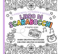 Libro di Scarabocchi- Diario Creativo Per Ragazze: Con Attività di Disegno e Sfide Creative Per Stimolare la Fantasia. Italian Creative Journal For Girls With Drawing Activities