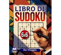 Libro di Sudoku da viaggio: 200 puzzle a caratteri grandi per attività durante le vacanze e i giorni festivi.: Giochi cerebrali rilassanti, dimensione griglia 6x6