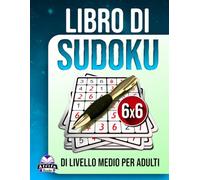 Libro di Sudoku di livello medio per adulti: 200 giochi di allenamento mentale giornalieri con caratteri grandi per anziani, livelli di difficoltà bilanciati: Puzzle senza stress, Griglia 6x6
