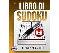 Libro di Sudoku difficile per adulti: 200 puzzle impegnativi a stampa grande per gli amanti della logica: Giochi per la mente senza stress, griglia 6x6