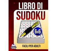 Libro di Sudoku facili per adulti: 200 giochi per la mente con caratteri grandi per anziani, principianti e per il rilassamento mentale: Puzzle senza stress, Griglia 6x6